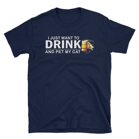 Image of I Just Want To Drink And Pet My Cat Short-Sleeve Unisex T-Shirt, Beer Lover Shirt, Cat Lover Shirt, Cat Dad, Cat Mom