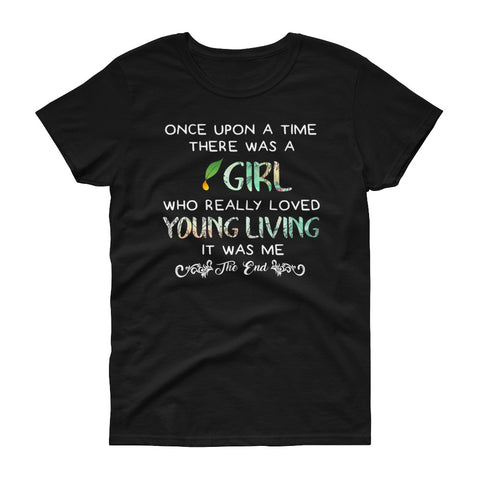 Image of Once Upon A Time There Was A Girl Who Really Loved Young Living It Was Me The End Women's short sleeve t-shirt