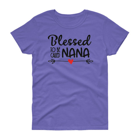 Image of Personalized Blessed To Be Called Nana Women's Short Sleeve T-shirt, Funny Mother's Day Shirt For Nana, Grandma, Aunt, Mommy