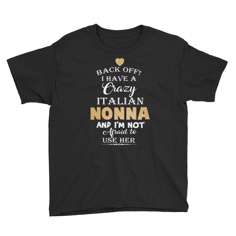 Image of Personalized Back Off I Have A Crazy Italian Nonna And I'm Not Afraid To Use Her Youth Short Sleeve T-Shirt