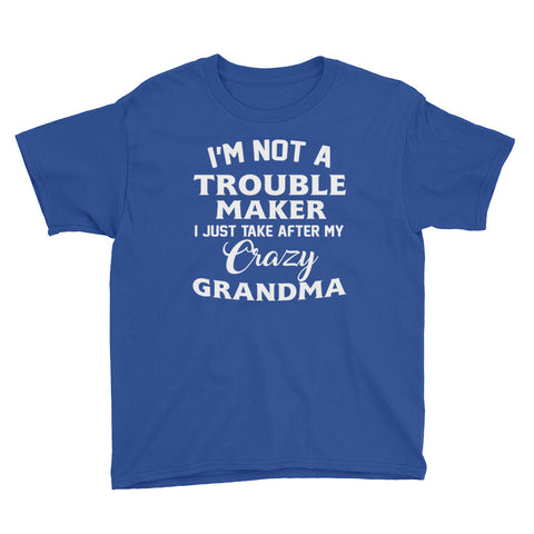 Image of Personalized I'm Not A Trouble Maker I Just Take After My Crazy Grandma Youth Short Sleeve T-Shirt