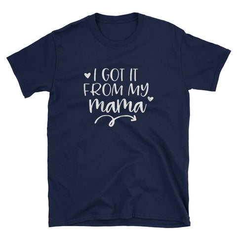 Image of I Got It From My Mama Mother Daughter Matching Short-Sleeve Unisex T-Shirt