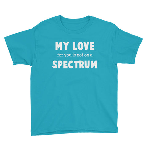 Image of My Love For You Is Not On A Spectrum Youth Short Sleeve T-Shirt, Autism Spectrum Shirt For Kids, World Autism Day Shirt