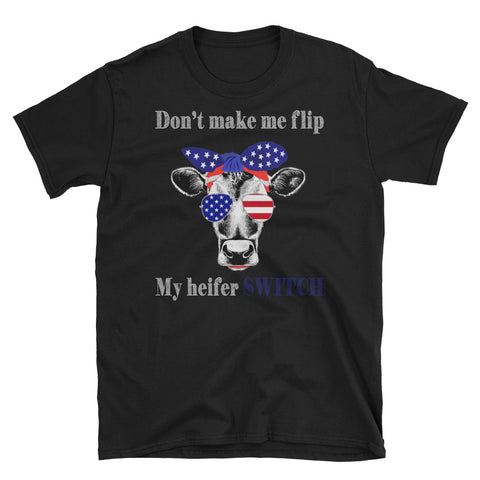 Image of Don't Make Me Flip My Heifer Switch Short-Sleeve Unisex T-Shirt