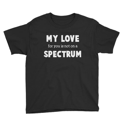 Image of My Love For You Is Not On A Spectrum Youth Short Sleeve T-Shirt, Autism Spectrum Shirt For Kids, World Autism Day Shirt