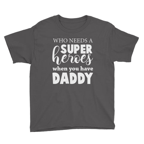Image of Personalzied Who Needs A SuperHeroes When You Have Daddy Youth Short Sleeve T-Shirt, Funny Gift For Kids On Father's Day
