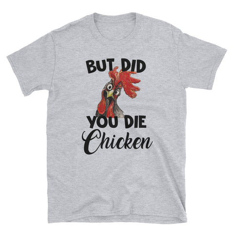 Image of Funny But Did You Die Chicken Short-Sleeve Unisex T-Shirt, Funny Chicken Lover T-shirt, Funny Shirt For Farmer Life