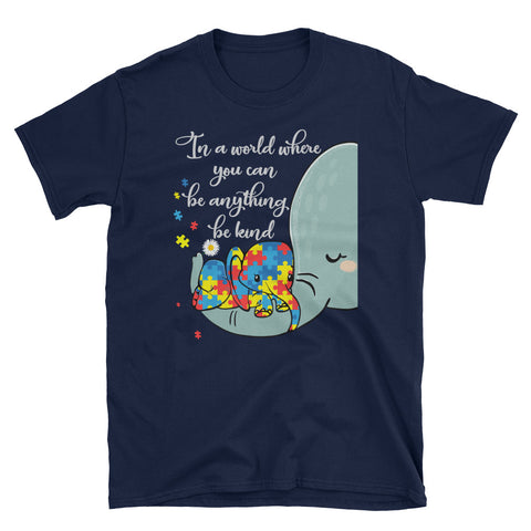 Image of In A World Where You Can Be Anything Be Kind Short-Sleeve Unisex T-Shirt, Elephant Autism Mom Shirt