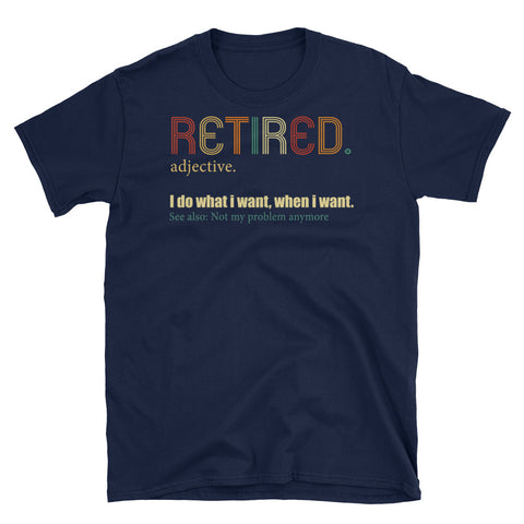 Image of Retro Retired I Do What I Want, When I want Short-Sleeve Unisex T-Shirt, Retirement Shirt