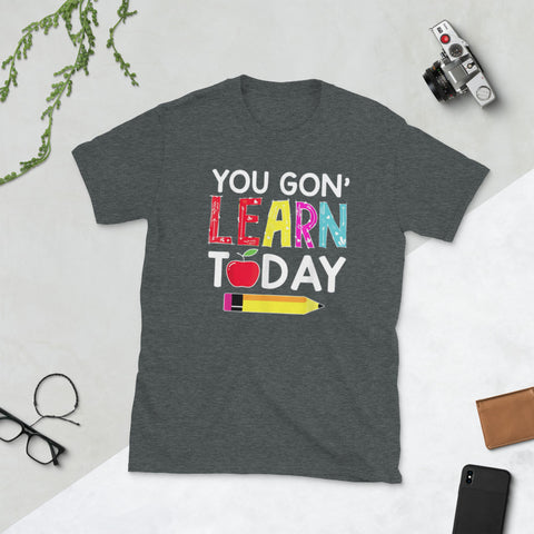 Image of Back To School You Gonna Learn Today Teachers Students Short-Sleeve Unisex T-Shirt
