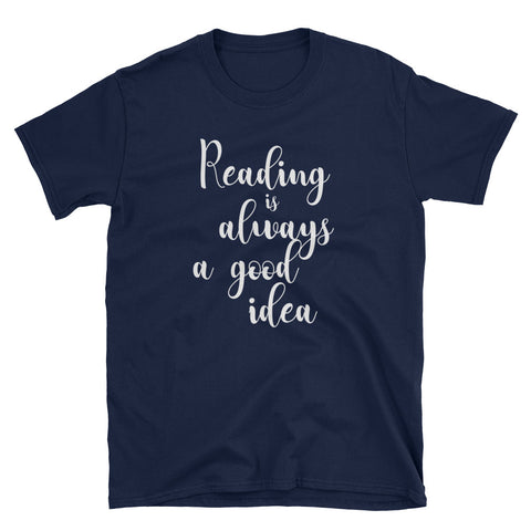 Image of Reading Is Always A Good Idea Short-Sleeve Unisex T-Shirt, Teacher T-shirt, Reading Unisex T-shirt, National Reading Day T-shirt