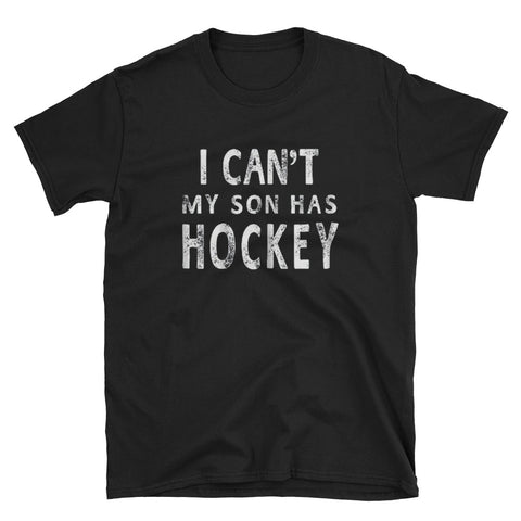 Image of I Can't My Son Has Hockey - Mother Short-Sleeve Unisex T-Shirt