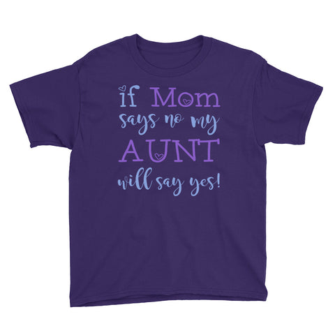 Image of Personalized If Mom Says No My Aunt Will Say Yes Youth Short Sleeve T-Shirt, Funny T-shirt For Kids