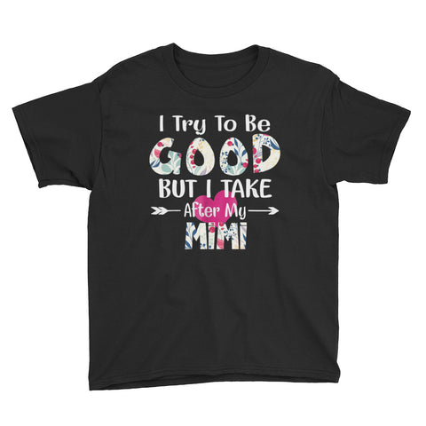 Image of Personalized I Try To Be Good But I Take After My MiMi Youth Short Sleeve T-Shirt