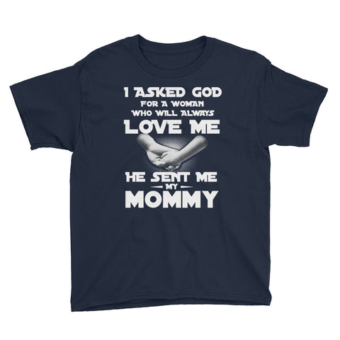 Image of Personalized I Asked God For A Woman Who Will Alway Love Me He Sent Me My Mommy Youth Short Sleeve T-Shirt, Mother's Day Shirt For Kids, Mom
