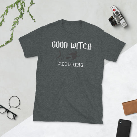 Image of Good Witch Kidding Sarcasm Witch Costume Halloween Short-Sleeve Unisex T-Shirt