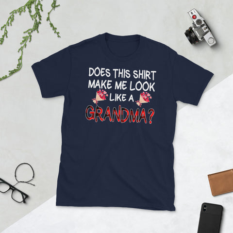 Image of Does This Shirt Make Me Looks Like A Grandma Short-Sleeve Unisex T-Shirt