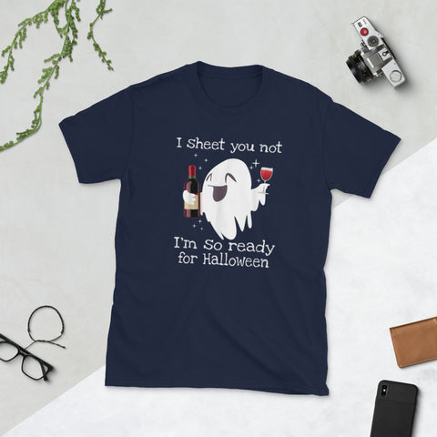 Image of I Sheet You Not I'm So Ready for Halloween Ghost Short-Sleeve Unisex T-Shirt