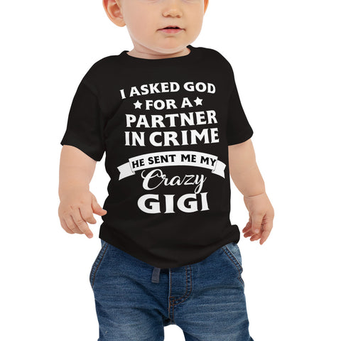 Image of I Asked God For A Partner In Crime He Sent Me My Crazy GiGi Baby Jersey Short Sleeve Tee, Shirt For Kids From 6 to 24 month
