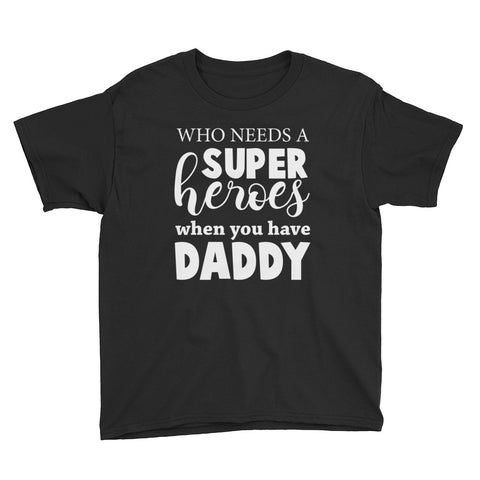 Image of Personalzied Who Needs A SuperHeroes When You Have Daddy Youth Short Sleeve T-Shirt, Funny Gift For Kids On Father's Day