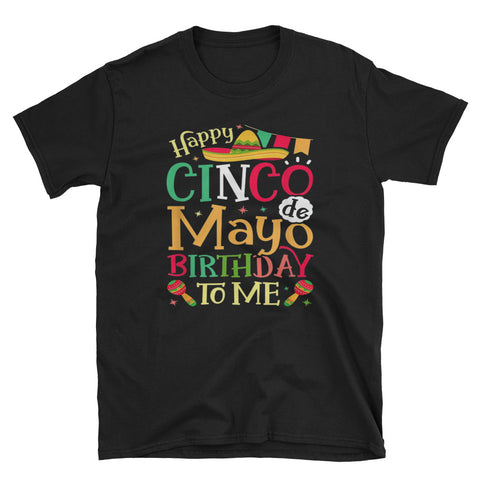 Image of Happy Cinco de Mayo Birthday To Me Short-Sleeve Unisex T-Shirt