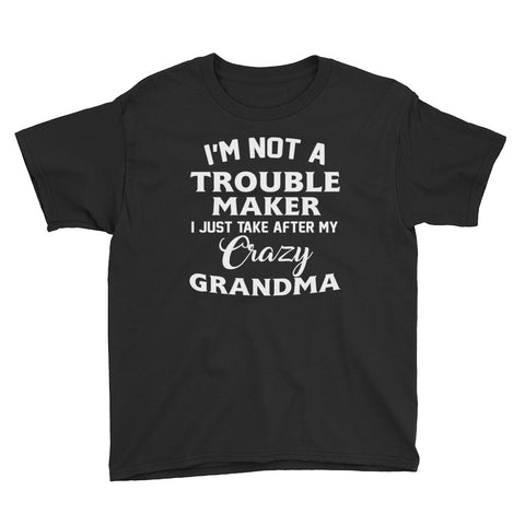 Image of Personalized I'm Not A Trouble Maker I Just Take After My Crazy Grandma Youth Short Sleeve T-Shirt