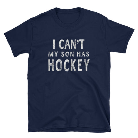 Image of I Can't My Son Has Hockey - Mother Short-Sleeve Unisex T-Shirt
