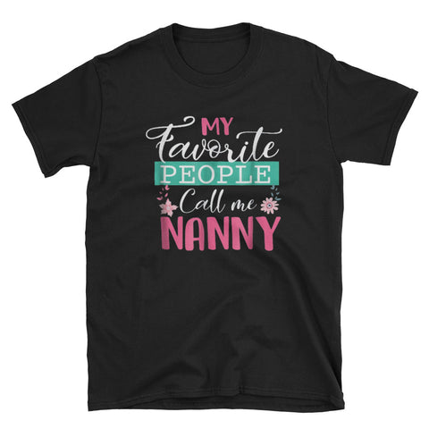 Image of My Favorite People Call Me Nanny Grandma Mother Short-Sleeve Unisex T-Shirt