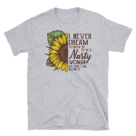 Image of I Never Dream I'd Grow Up To Be A Nasty Woman Short-Sleeve Unisex T-Shirt, Sunflower Watercolor Shirt