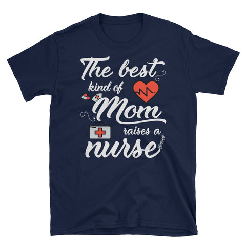 Image of The Best Kind Of Mom Raises A Nurse Unisex Softstyle T-Shirt, Mother's Day T-shirt For Mom Nurse
