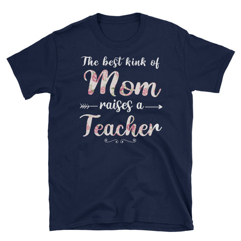 Image of The Best Kind Of Mom Raises A Teacher Unisex Softstyle T-Shirt, Mother's Day Gift For Teacher's Mom