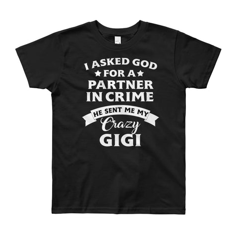 Image of I Asked God For A Partner In Crime He Sent Me My Crazy GiGi Youth Short Sleeve T-Shirt, Shirt For Kids From 8 years to 12 years old
