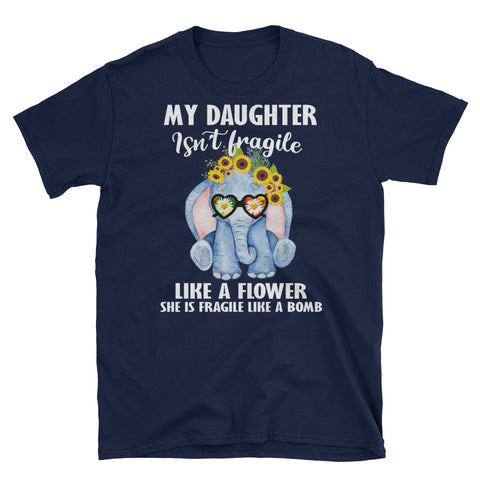 Image of My Daughter Isn't Fragile Like A Flower Short-Sleeve Unisex T-Shirt, Elephants Lover Shirt
