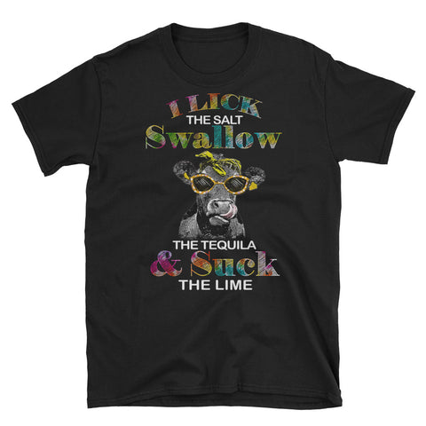 Image of I Lick The Salt Swallow The Tequilla and Suck The Live Short-Sleeve Unisex T-Shirt