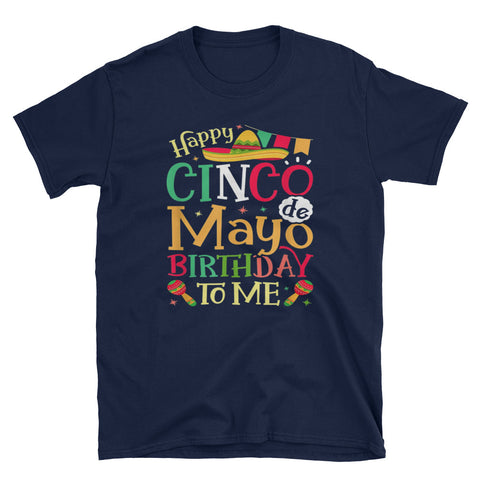 Image of Happy Cinco de Mayo Birthday To Me Short-Sleeve Unisex T-Shirt