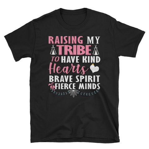 Image of Raising My Tribe To Have Kind Hearts Brave Spirit Fierce Minds Short-Sleeve Unisex T-Shirt, Mother's Day Gift For Mommy