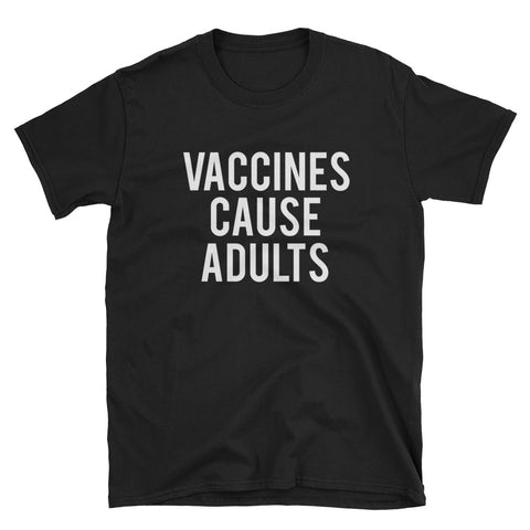 Image of Vaccines Cause Adults Short-Sleeve Unisex T-Shirt, Funny Nurse T-shirt