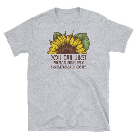 Image of Funny Sunflower You Can Just Kiss My Ass... Short-Sleeve Unisex T-Shirt, Sunflower Shirt For Women