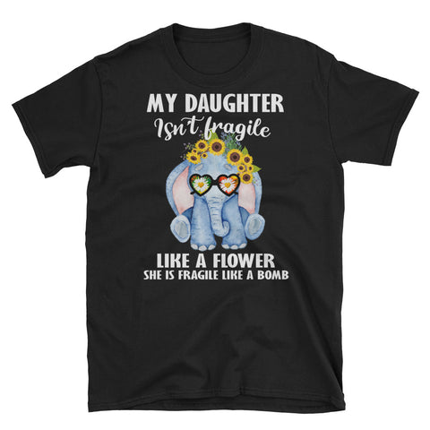 Image of My Daughter Isn't Fragile Like A Flower Short-Sleeve Unisex T-Shirt, Elephants Lover Shirt