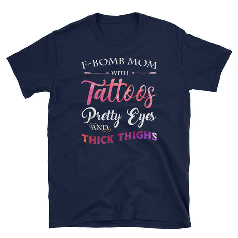Image of Funny F-Bomb Mom With Tattoos Pretty Eyes and Thick Thighs Short-Sleeve Unisex T-Shirt
