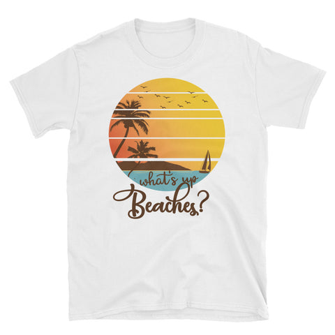 Image of Funny What's Up Beaches Short-Sleeve Unisex T-Shirt, Summer Vacation Shirt, Aloha Beach Shirt