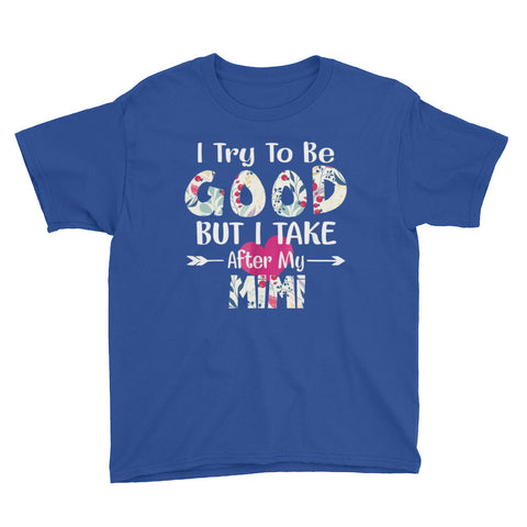 Image of Personalized I Try To Be Good But I Take After My MiMi Youth Short Sleeve T-Shirt