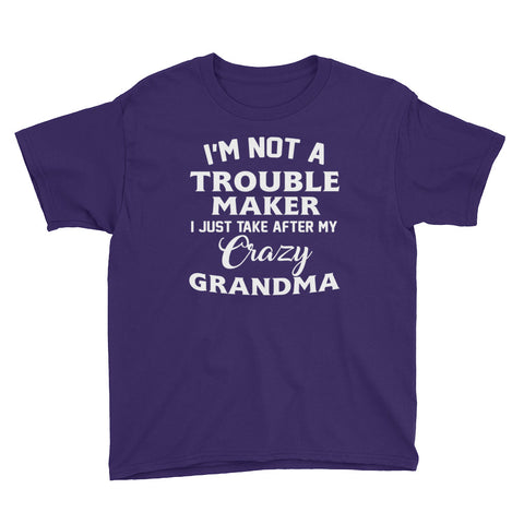 Image of Personalized I'm Not A Trouble Maker I Just Take After My Crazy Grandma Youth Short Sleeve T-Shirt