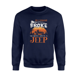 My Broom Broke So Now I Drive A Jeep Halloween - Standard Fleece Sweatshirt