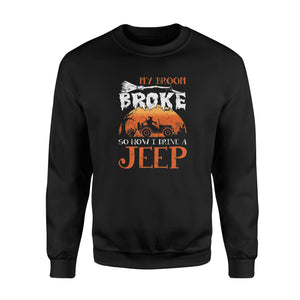 My Broom Broke So Now I Drive A Jeep Halloween - Standard Fleece Sweatshirt