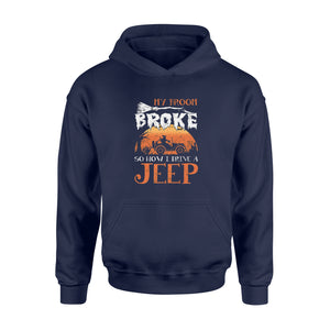 My Broom Broke So Now I Drive A Jeep Halloween - Standard Hoodie