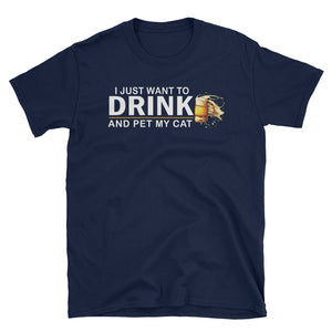 I Just Want To Drink And Pet My Cat Short-Sleeve Unisex T-Shirt, Beer Lover Shirt, Cat Lover Shirt, Cat Dad, Cat Mom