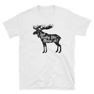 Funny I Just Really Like Moose, Ok Short-Sleeve Unisex T-Shirt, Funny Hunting T-shirt