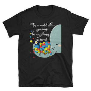 In A World Where You Can Be Anything Be Kind Short-Sleeve Unisex T-Shirt, Elephant Autism Mom Shirt