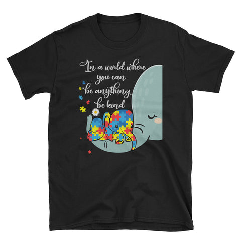 Image of In A World Where You Can Be Anything Be Kind Short-Sleeve Unisex T-Shirt, Elephant Autism Mom Shirt